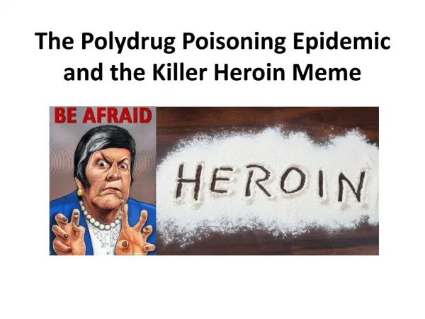 The Polydrug Poisoning Epidemic and the Killer Heroin Meme
