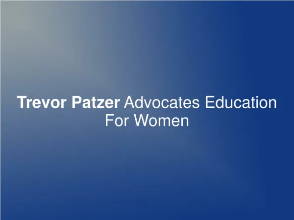 Trevor Patzer Advocates Education For Women