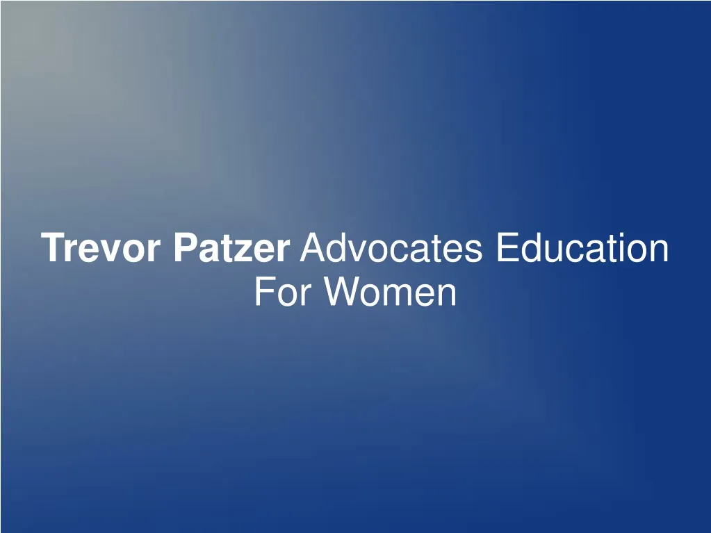 trevor patzer advocates education for women