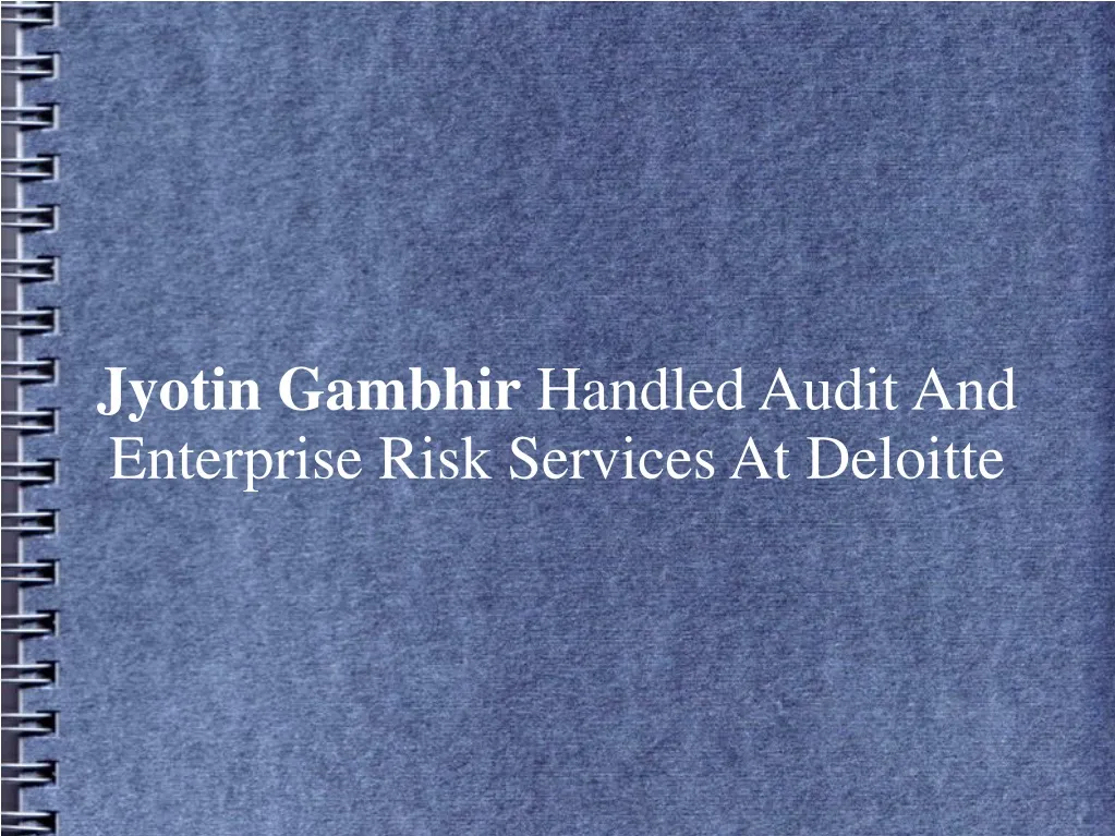 jyotin gambhir handled audit and enterprise risk