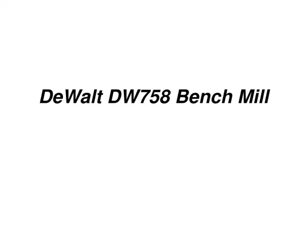 DeWalt DW758 Bench Mill