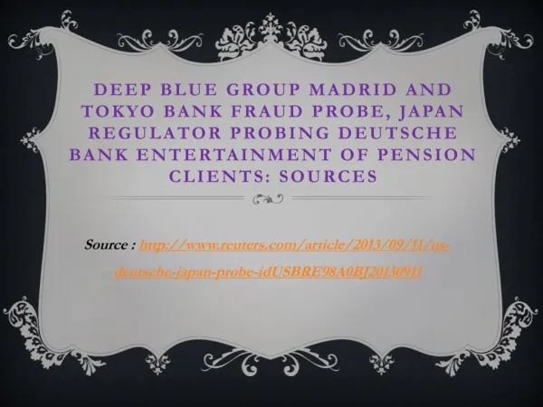 Deep blue Group Madrid and Tokyo Bank Fraud Probe, Japan reg