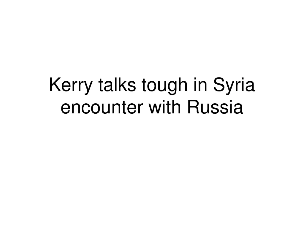 kerry talks tough in syria encounter with russia