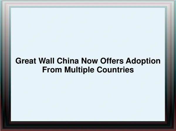 Great Wall China Adoption - A Non-Profit Adoption Agency