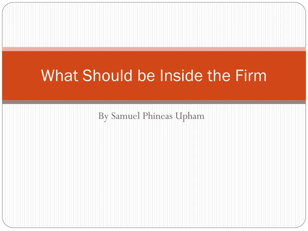 what should be inside the firm