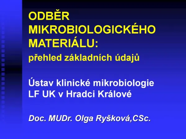 ODBER MIKROBIOLOGICK HO MATERI LU: prehled z kladn ch daju stav klinick mikrobiologie LF UK v Hradci Kr lov Doc.