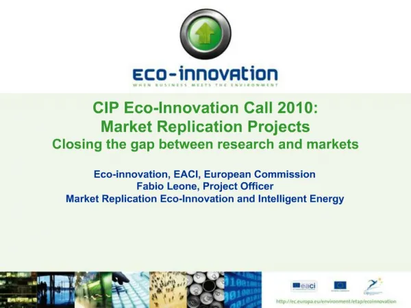 CIP Eco-Innovation Call 2010: Market Replication Projects Closing the gap between research and markets