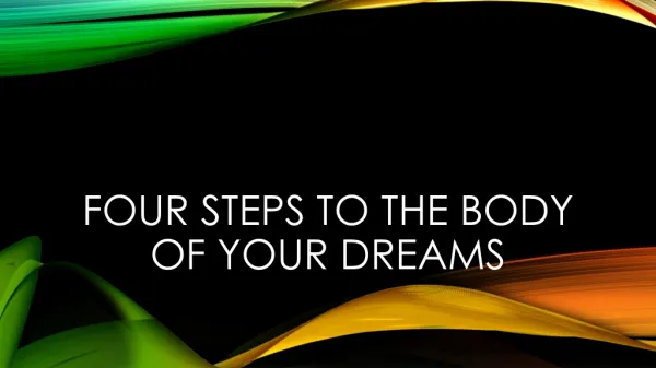 4 steps to the body of your dreams
