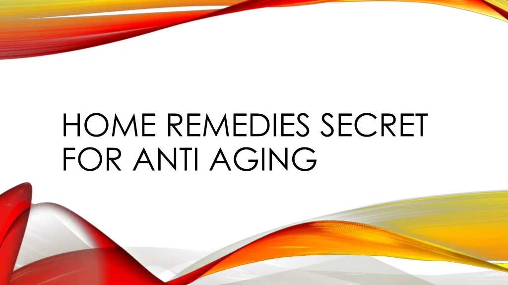 home remedies secret for anti aging
