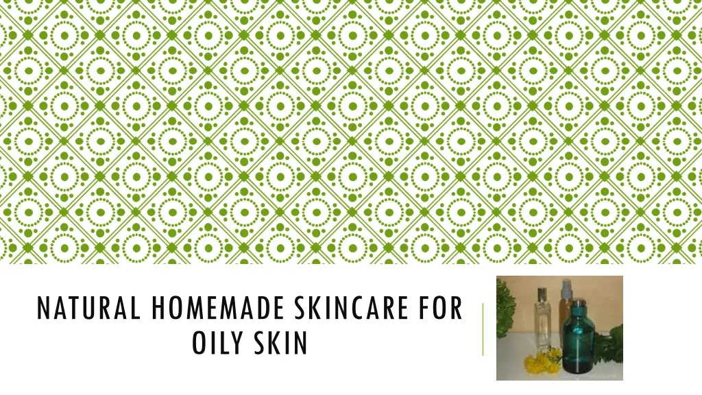 natural homemade skincare for oily skin