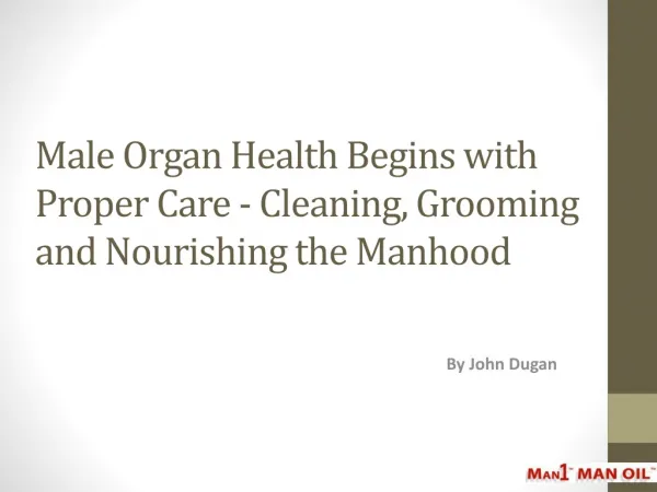 Male Organ Health Begins with Proper Care