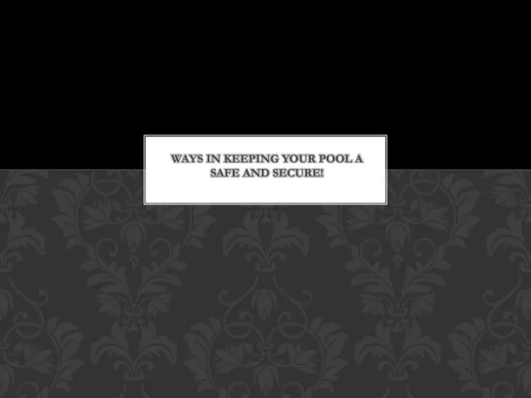 Ways In Keeping Your Pool a Safe and Secure!