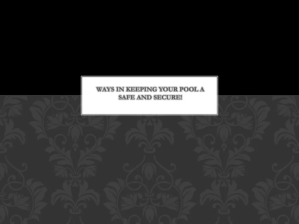 ways in keeping your pool a safe and secure