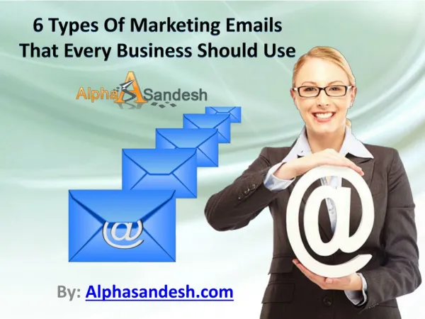 6 Types Of Marketing Emails That Every Business Should Use