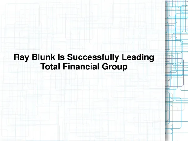Ray Blunk Is Successfully Leading Total Financial Group