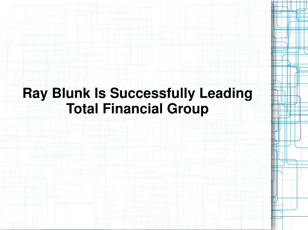ray blunk is successfully leading total financial