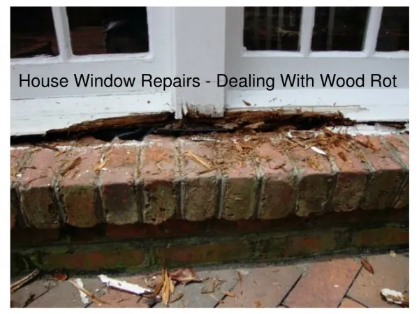 House Window Repairs - Dealing With Wood Rot