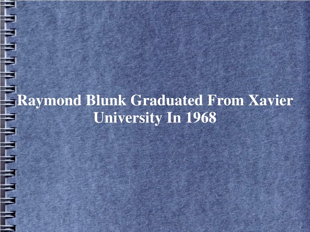 raymond blunk graduated from xavier university