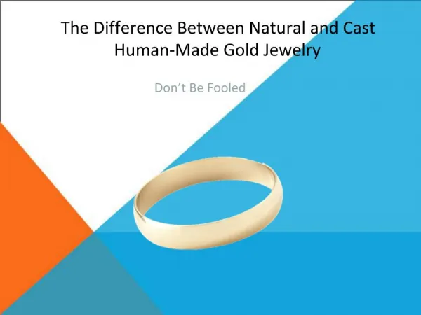 Difference Between Natural and Cast Human-Made Gold Jewelry