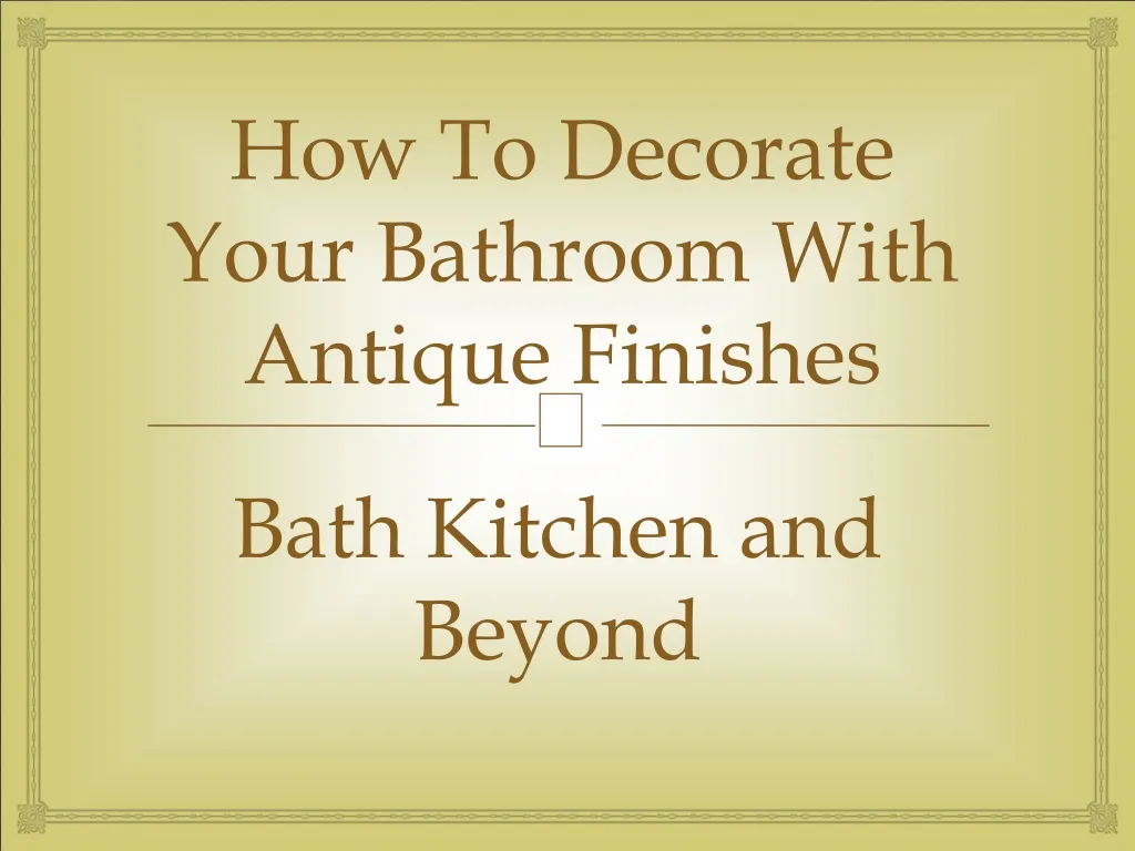 how to decorate your bathroom with antique finishes