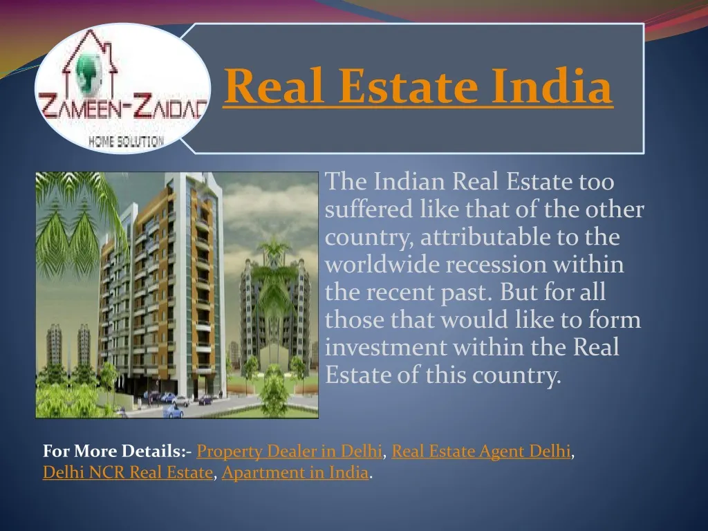 the indian real estate too suffered like that
