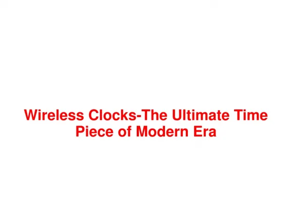 Wireless Clocks-The Ultimate Time Piece of Modern Era