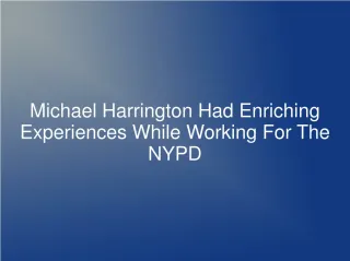 Michael Harrington Had Enriching Experiences While Working F