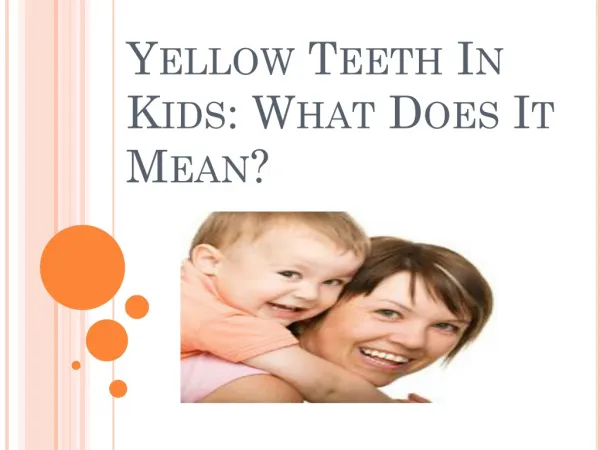 Yellow Teeth In Kids: What Does It Mean?