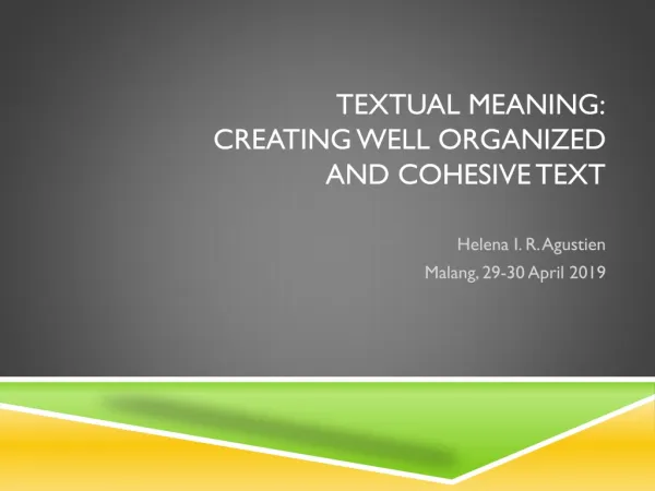 TEXTUAL MEANING: Creating well organized and cohesive text