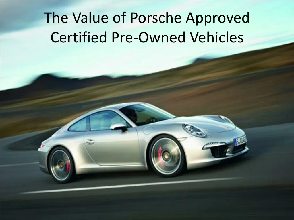 the value of porsche approved certified pre owned vehicles