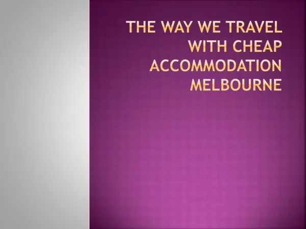 The way we travel with cheap accommodation Melbourne