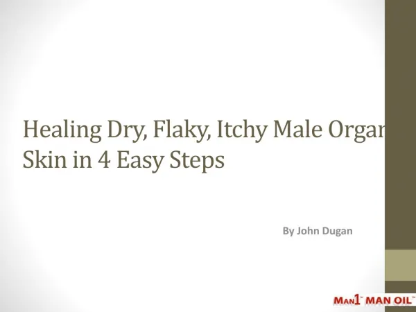 Healing Dry, Flaky, Itchy Male Organ Skin in 4 Easy Steps