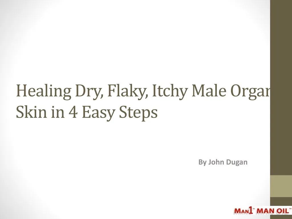 healing dry flaky itchy male organ skin in 4 easy steps