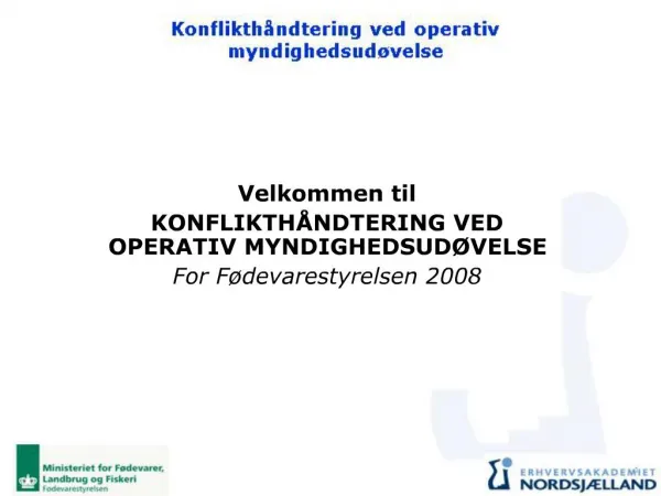 Velkommen til KONFLIKTH NDTERING VED OPERATIV MYNDIGHEDSUD VELSE For F devarestyrelsen 2008