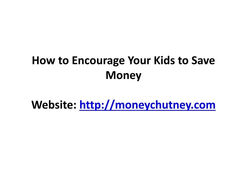 how to encourage your kids to save money website http moneychutney com