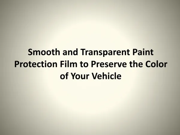Smooth and Transparent Paint Protection Film to Preserve the