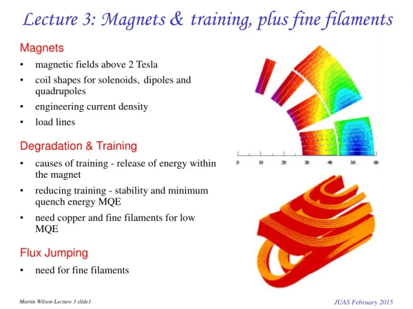 Lecture 3: Magnets &amp; training, plus fine filaments