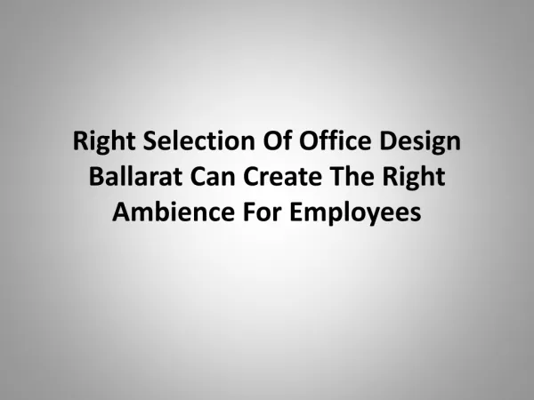 Right selection of Office design Ballarat can create the rig