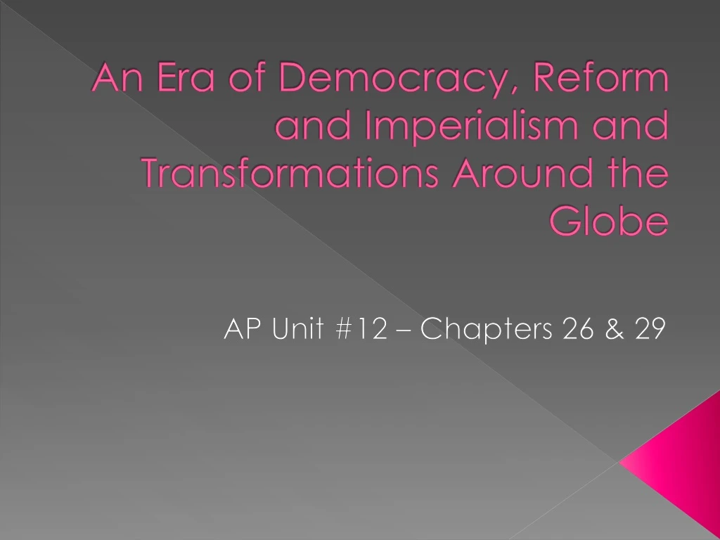 an era of democracy reform and imperialism and transformations around the globe