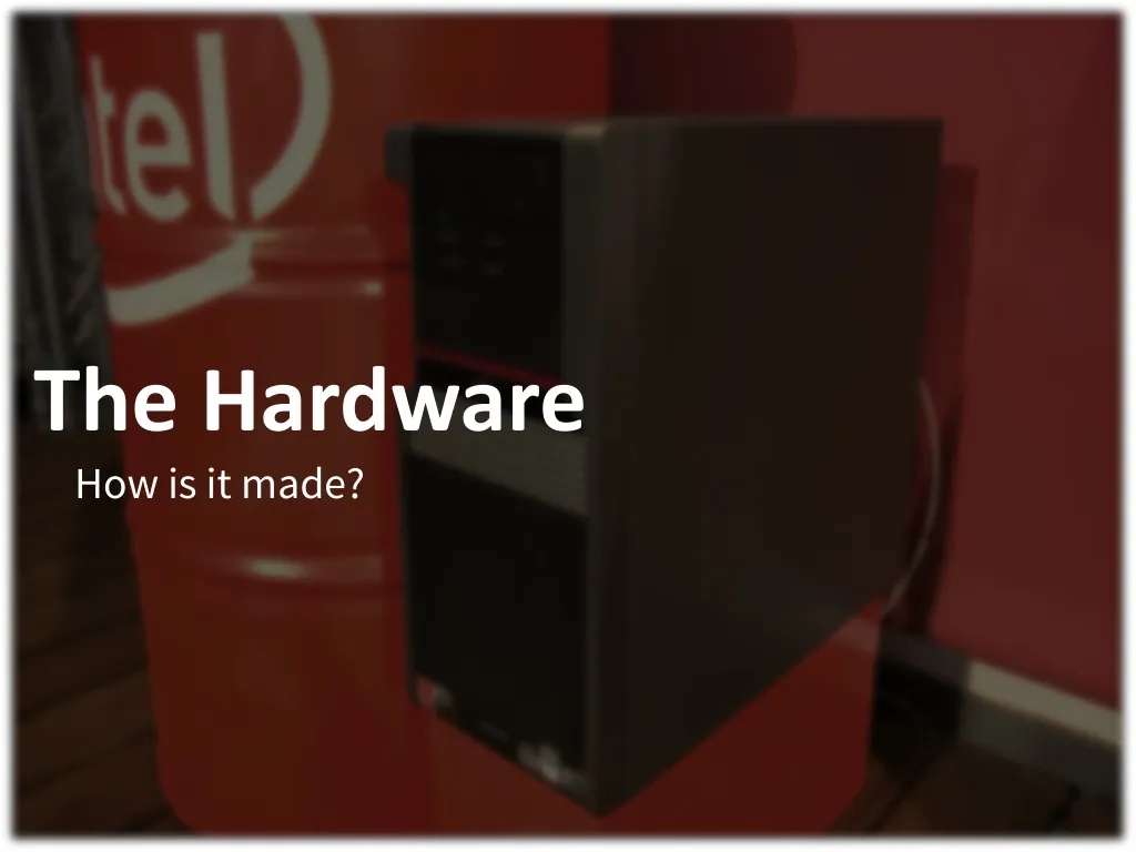 the hardware how is it made