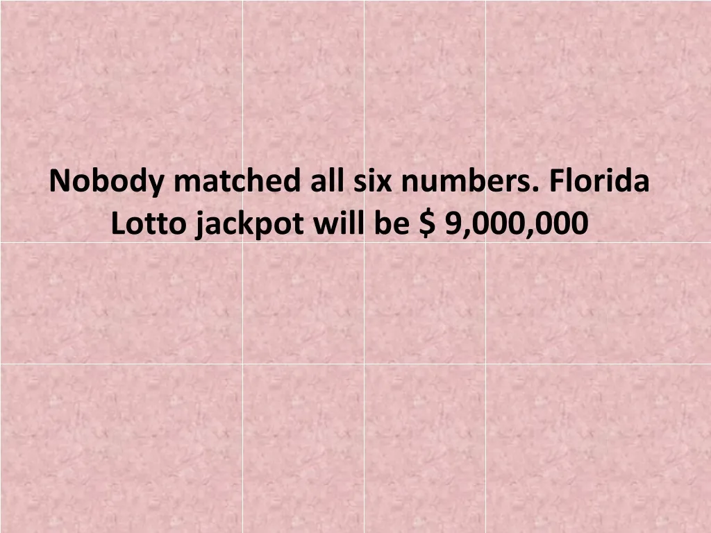 nobody matched all six numbers florida lotto jackpot will be 9 000 000