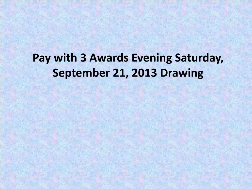pay with 3 awards evening saturday september 21 2013 drawing