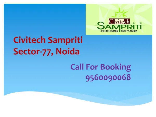 Civitech Sampriti Sector 77 Noida 9560090068