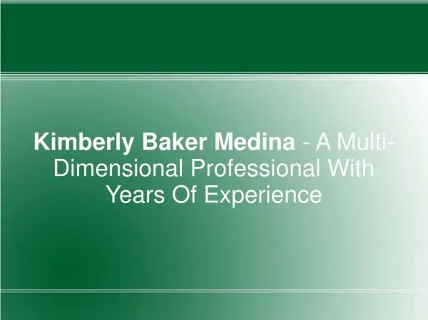 Kimberly Baker Medina - A Multi-Dimensional Professional Wit