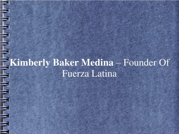 Kimberly Baker Medina – Founder Of Fuerza Latina