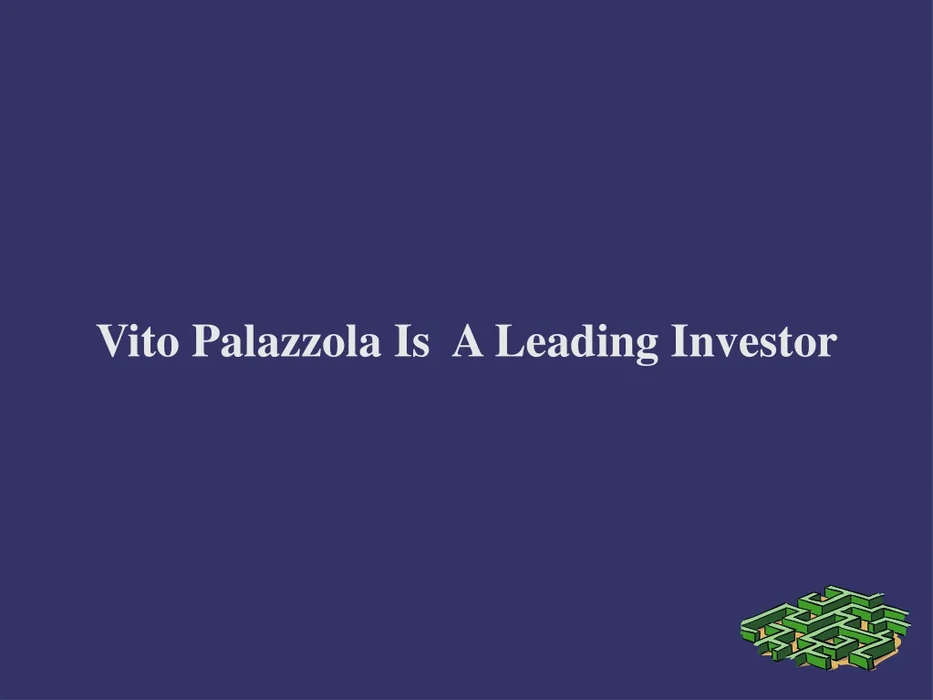 vito palazzola is a leading investor