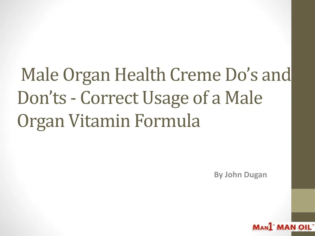 male organ health creme do s and don ts correct usage of a male organ vitamin formula
