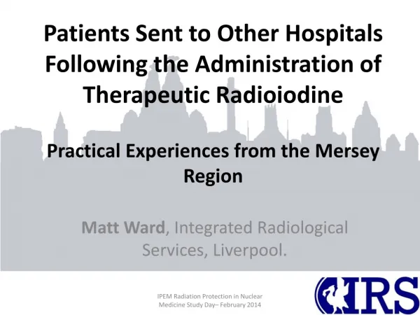 Matt Ward , Integrated Radiological Services, Liverpool.