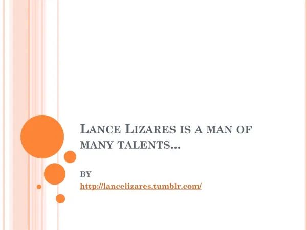 Lance Lizares is a man of many talents...