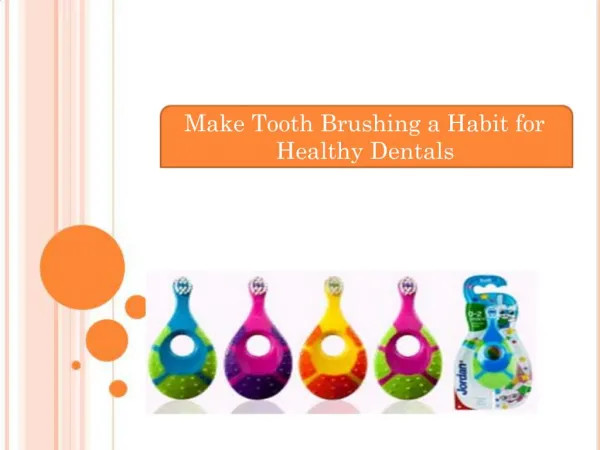 Make Tooth Brushing a Habit for Healthy Dentals